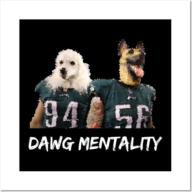 Dawg Mentality - Philadelphia Eagles (White) Wall Art by SportCulture